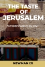 Image for The Taste of Jerusalem : A Foodie&#39;s Guide to the City