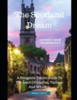 Image for The Scotland Dream : A Complete Travel Guide To The Land Of Castles, Tartans And Whiskey