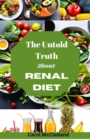 Image for The untold truth about Renal Diet