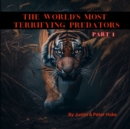 Image for The World&#39;s Most Terrifying Predators Part 1