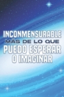 Image for Inconmensurable M?s de Lo Que Puedo Esperar O Imaginar
