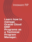 Image for Learn how to manage Oracle Cloud ERP Programs as a Technical Program Manager.