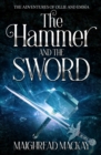 Image for The Hammer and The Sword : The Adventures of Ollie and Emma (Book Two)