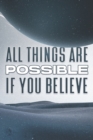 Image for All Things Are Possible If You Believe