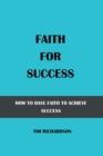 Image for Faith for Success : How to Have Faith to Achieve Success