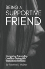 Image for Being a Supportive Friend : Navigating Friendship Conflicts During Life Transitions for teens