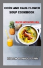 Image for Corn and Cauliflower Soup Cookbook