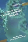 Image for A Review on Environmental Cancer : Watch Out For Carcinogens Around You