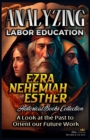 Image for Analyzing Labor Education in Ezra, Nehemiah, Esther : A Look at the Past to Orient our Future Work