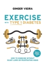 Image for Exercise with Type 1 Diabetes : How to exercise without scary lows or frustrating highs