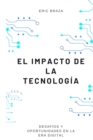 Image for El impacto de la tecnologia : Desafios y oportunidades en la era digital