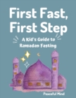 Image for First Fast, First Step : A Kid&#39;s Guide to Ramadan Fasting