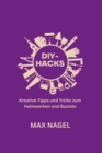 Image for Diy-Hacks : Kreative Tipps und Tricks zum Heimwerken und Basteln