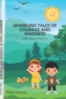 Image for Sparkling Tales of Courage and Kindness : Short Stories for Kids 9-12