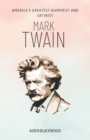 Image for Mark Twain : America&#39;s Greatest Humorist and Satirist