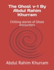 Image for The Ghost v-1 By Abdul Rahim Khurram : Chilling stories of Ghost encounters