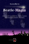 Image for Beatle-Magia : Messianicita recondita tra musica e parole della band piu popolare di sempre