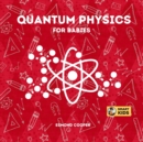 Image for Quantum Physics for Babies