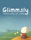 Image for Glimmsly the Seedling of Love