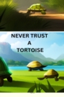 Image for Never Trust A Tortoise : a memoir of tortoise