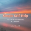Image for Simple Self-Help : Help With Conquering Your Fears, Self-Help Books About Fear