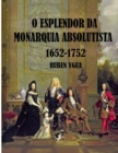 Image for O Esplendor Da Monarquia Absolutista