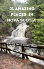 Image for 21 Amazing Places in Nova Scotia : Beaches, Trails, Scenic Drives