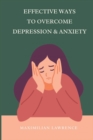 Image for Effective Ways to Overcome Depression &amp; Anxiety