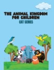 Image for The Animal Kingdom for Children : Cat series
