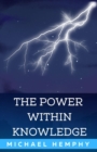 Image for The Power Within Knowledge : Unlocking Your Potential and Achieving Success Through Self-Discovery