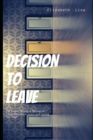 Image for decision to leave : The painful reality of making the tough decision to leave and finding new hope