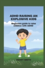 Image for ADHD Raising an Explosive Kids