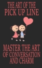 Image for The Art of the Pick Up Line