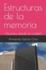 Image for Estructuras de la memoria : Apuntes desde la ciudad