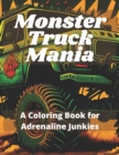 Image for Monster Truck Mania : A Coloring Book for Adrenaline Junkies