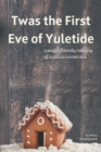 Image for Twas the First Eve of Yuletide : A Pagan Friendly Retelling of a Classic Winter Tale