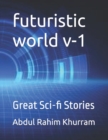 Image for futuristic world v-1 : Great Sci-fi Stories