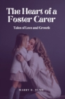Image for The Heart Of A Foster Carer