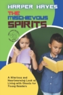 Image for The Mischievous Spirits : A Hilarious and Heartwarming Look at Living with Ghosts for Young Readers