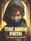 Image for The Ninja Path : A Tale Of Betrayal And Redemption