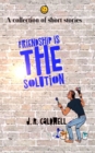 Image for Friendship is the Solution