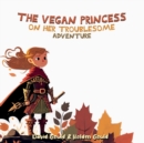 Image for The Vegan Princess : On Her Troublesome Adventure