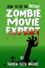 Image for How to Be an Instant Zombie Movie Expert