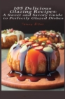 Image for 105 Delicious Glazing Recipes