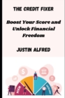 Image for The Credit Fixer : Boost Your Score and Unlock Financial Freedom