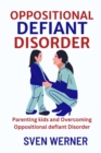 Image for Oppositional Defiant Disorder : Parenting kids and Overcoming Oppositional Defiant Disorder