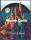 Image for Majestic Castle Coloring Book : Experience the Magic of Majestic Castles