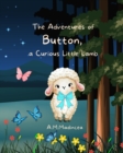 Image for The Adventures of Button, a Curios Little Lamb