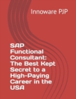 Image for SAP Functional Consultant : The Best Kept Secret to a High-Paying Career in the USA