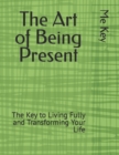 Image for The Art of Being Present